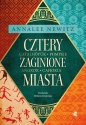 Cztery zaginione miasta. Tajemnicza historia epoki metropolii - Annalee Newitz