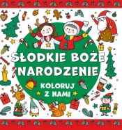 Koloruj z nami. Słodkie Boże Narodzenie - Opracowanie zbiorowe