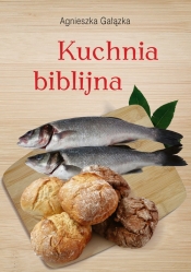Kuchnia biblijna - Gałązka Agnieszka