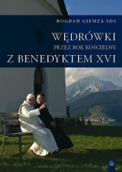 WĘDRÓWKI PRZEZ ROK KOŚCIELNY Z BENEDYKTEM XVI - BOGDAN GEMZA