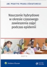 Nauczanie hybrydowe w okresie częściowego zawieszenia zajęć w czasie Lidia Marciniak, Elżbieta Piotrowska-Albin