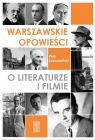 Warszawskie opowieści o literaturze i filmie Piotr Łopuszański