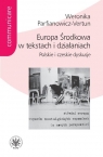 Europa Środkowa w tekstach i działaniach. Polskie i czeskie dyskusje Weronika Parfianowicz-Vertun