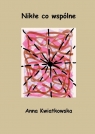 Nikłe co wspólne Anna Kwiatkowska