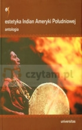 Estetyka Indian Ameryki Południowej. Antologia - Zajda Katarzyna (redakcja)