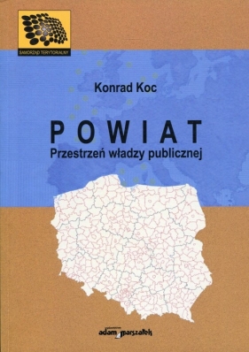 Powiat Przestrzeń władzy publicznej - Koc Konrad