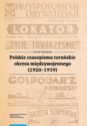 Polskie czasopisma toruńskie okresu międzywojennego (1920-1939) - Rudera Piotr