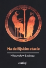 Na delfijskim etacie Mieczysław Szabaga