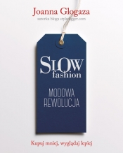 Slow fashion. Modowa rewolucja - Glogaza Joanna
