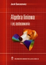 Algebra liniowa i jej zastosowanie Gancarzewicz Jacek