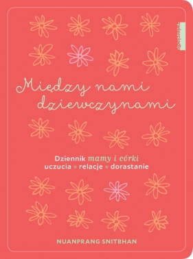 Między nami dziewczynami. Dziennik mamy i córki - Nuanprang Snitbhan