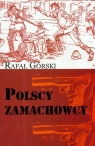 Polscy zamachowcy. Droga do wolności  Rafał Górski