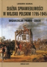 Służba sprawiedliwości w Wojsku Polskim 1795-1945 Organizacja - Prawo - Leszek Kania