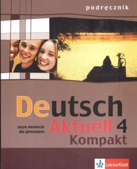 Deutsch Aktuell 4 Kompakt Podręcznik - Wolfgang Kraft, Renata Rybarczyk, Monika Schmidt