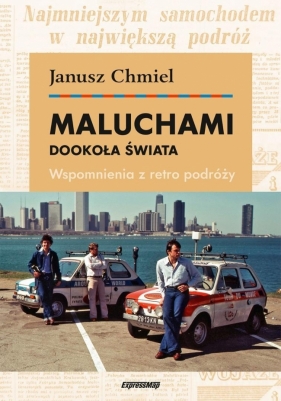 Maluchami dookoła świata. Wspomnienia z retro... - Janusz Chmiel