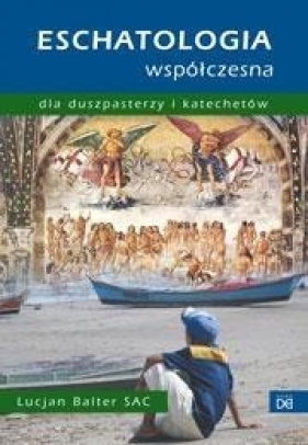 Eschatologia współczesna - Lucjan Balter