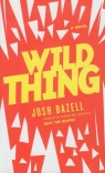 Wild Thing Bazell Josh