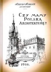 Czy mamy polską architekturę? - szcześcioksiąg o architekturze polskiej - Szyller Stefan
