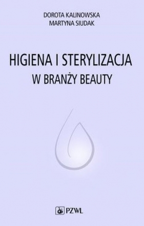 Higiena i sterylizacja w branży beauty - Kalinowska Dorota, Siudak Martyna 