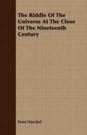The Riddle Of The Universe At The Close Of The Nineteenth Century