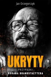 Ukryty. Przypadki Romana Brandstaettera - Jan Grzegorczyk