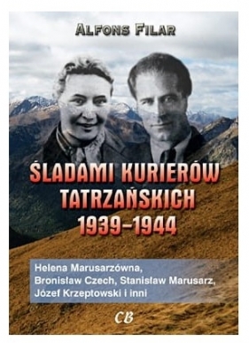 Śladami kurierów tatrzańskich 1939-1944 - Alfons Filar