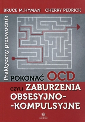 Pokonać OCD Praktyczny przewodnik - Cherry Pedrick, Bruce M. Hyman