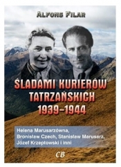 Śladami kurierów tatrzańskich 1939-1944 - Alfons Filar