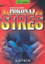 Pokonaj stres - Sieradzki Andrzej