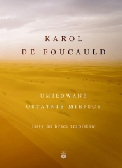 Umiłowane ostatnie miejsce - Karol de Foucauld