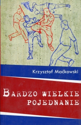 Bardzo wielkie pojednanie - Maćkowski Krzysztof