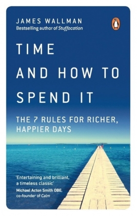 Time and How to Spend It - James Wallman