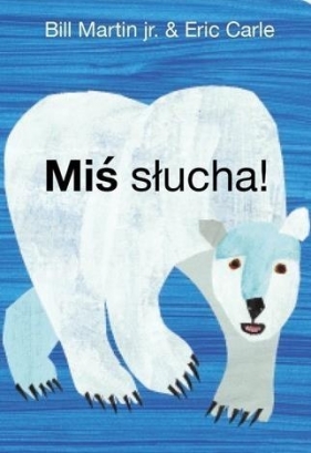 Miś słucha! - Eric Carle, Bill Martin