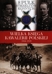 Wielka Księga Kawalerii Polskiej 1918-1939 Tom 38 8 Pułk Strzelców Konnych - <br />