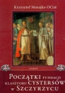 Początki fundacji klasztoru Cystersów w Szczyrzycu Morajko Krzysztof