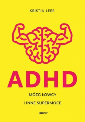 ADHD Mózg łowcy i inne supermoce (wydanie specjalne) - Kristin Leer