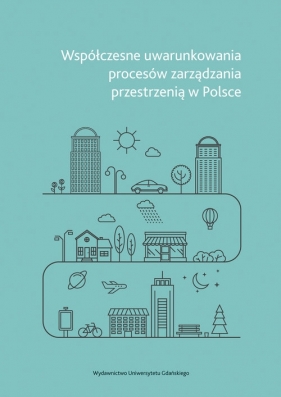 Współczesne uwarunkowania procesów zarządzania przestrzenią w Polsce - Chaberek-Karwacka Grażyna