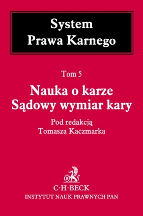 Nauka o karze Sądowy wymiar kary Tom 5 - Kaczmarek Tomasz
