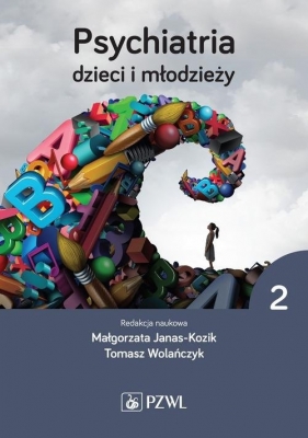 Psychiatria dzieci i młodzieży Tom 2 - Janas-Kozik Małgorzata, Wolańczyk Tomasz 