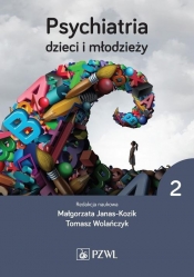 Psychiatria dzieci i młodzieży Tom 2 - Wolańczyk Tomasz , Janas-Kozik Małgorzata