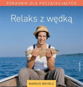 Relaks z wędką - Wehrle Markus