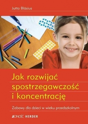 Jak rozwijać spostrzegawczość i koncentrację - <br />Bläsius Jutta