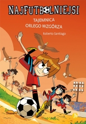 Najfutbolniejsi 21. Tajemnica orlego wzgórza - Roberto Santiago