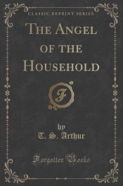 The Angel of the Household (Classic Reprint)