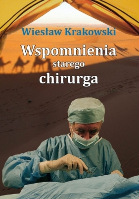 Wspomnienia starego chirurga - Krakowski Wiesław