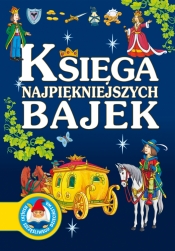Księga najpiękniejszych bajek - Opracowanie zbiorowe