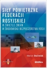 Siły powietrzne Federacji Rosyjskiej w świetle zmian w środowisku Marcin Dochniak