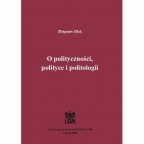 O polityczności polityce i politologii - BLOK ZBIGNIEW