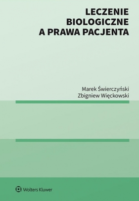 Leczenie biologiczne a prawa pacjenta - Świerczyński Marek, Więckowski Zbigniew