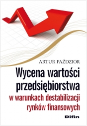 Wycena wartości przedsiębiorstwa w warunkach destabilizacji rynków finansowych